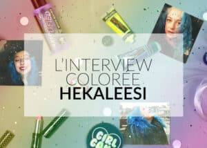 L'interview colorée de Color-Mania : Hekaleesi