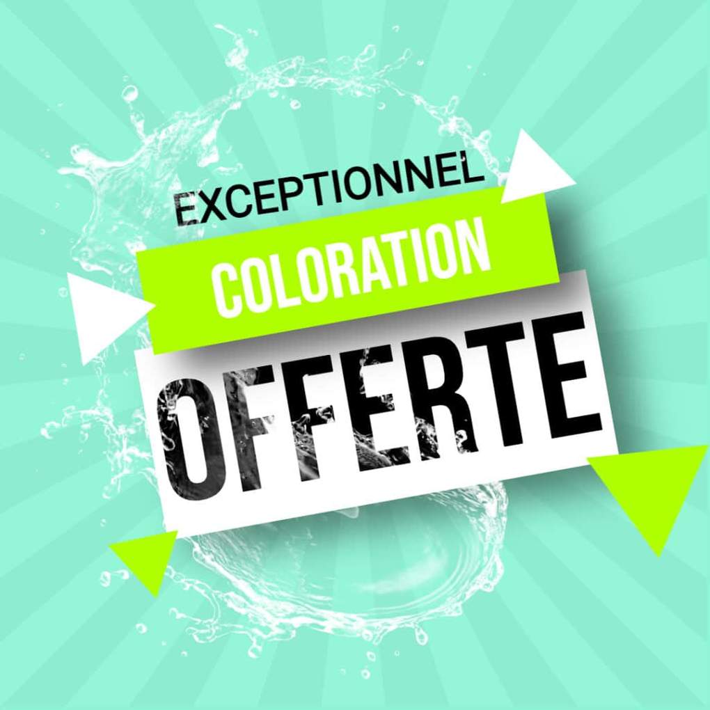 Offre exceptionnelle - coloration offerte !